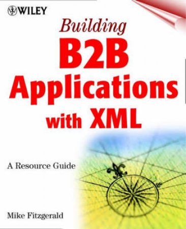 Building B2B Applications With XML by Fitzgerald