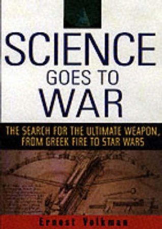 Science Goes To War by Ernest Volkman