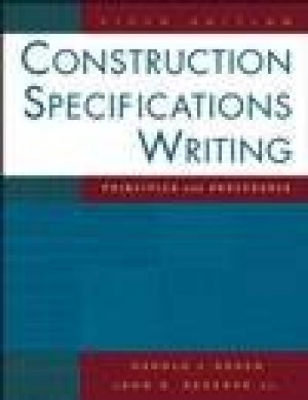 Construction Specifications Writing: Principles and Procedures - 5 Ed by Harold J Rosen & John Regener