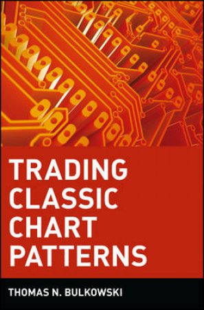 Trading Classic Chart Patterns by Thomas Bulkowski