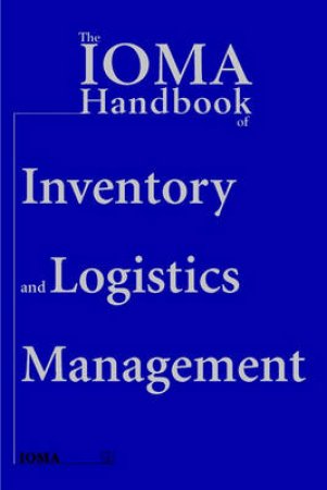 IOMA Handbook Of Logistics And Inventory Management by Various