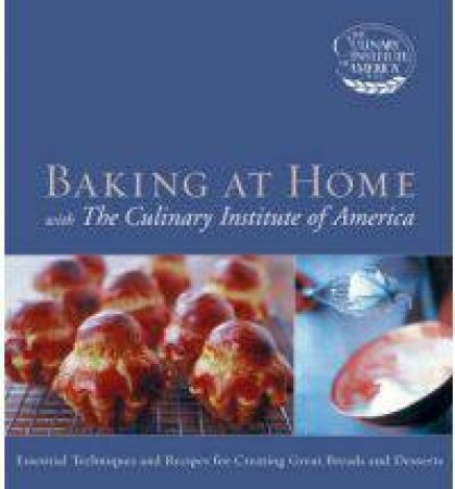 Baking At Home: with The Culinary Institute of America by The Culinary Institute Of America