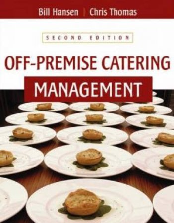 Off-Premise Catering: Management - 2 Ed by Bill Hansen