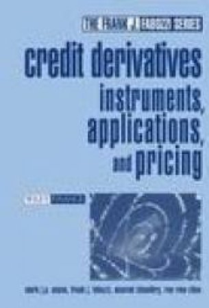 Credit Derivatives: Instruments, Applications And Pricing by Mark Anson