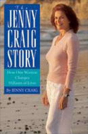 The Jenny Craig Story: How One Woman Changed Millions Of Lives by Jenny Craig