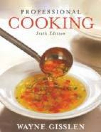 Professional Cooking, 6th Ed by Wayne Gisslen