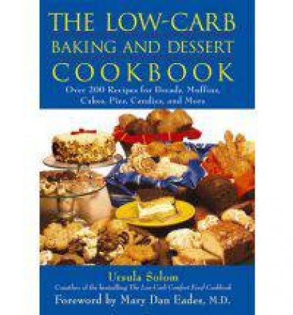 The Low-Carb Baking And Dessert Cookbook by Ursual Solom