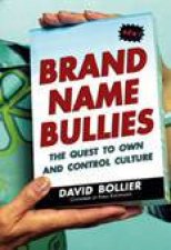 Brand Name Bullies The Quest To Own And Control Culture