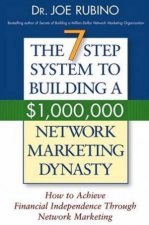 The 7Step System To Building A 1000000 Network Marketing Dynasty