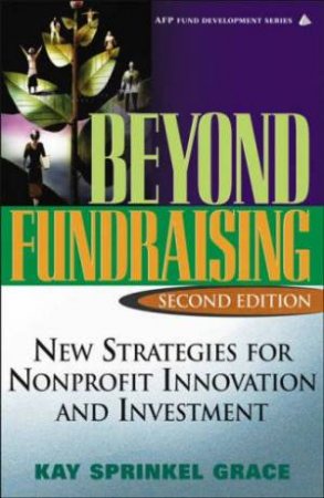 Beyond Fundraising - 2 Ed by Kay Sprinkel Grace