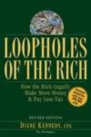 Loopholes Of The Rich by Diane Kennedy