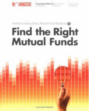 Find The Right Mutual Fund by Christine Benz