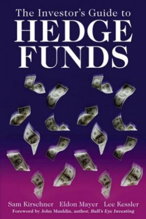 Investor's Guide To Hedge Funds by Sam Kirschner