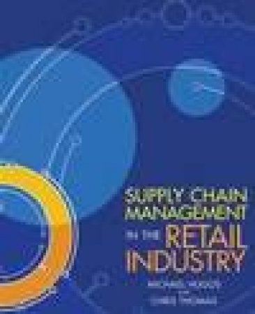 Supply Chain Management in the Retail Industry by Michael Hugos & Chris Thomas