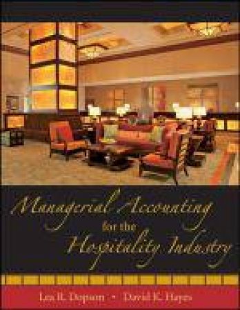 Managerial Accounting for the Hospitality Industry by Lea R Dopson & David K Hayes