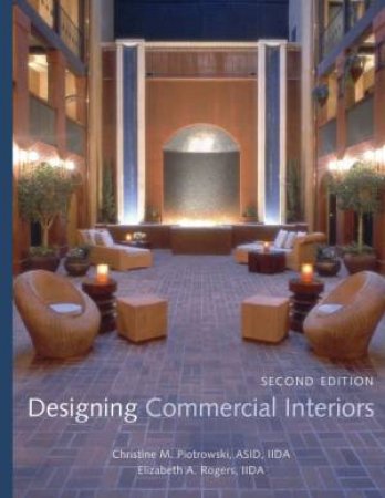 Designing Commercial Interiors, 2nd Ed by Christine Piotrowski & Elizabeth Rogers