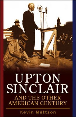 Upton Sinclair And The Other A by Mattson