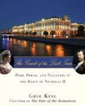 The Court Of The Last Tsar by Greg King