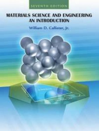 Materials Science And Engineering: An Introduction 7 Ed by Callister