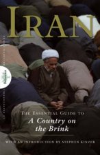 Iran The Essential Guide To A Country On The Brink