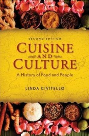 Cuisine And Culture: A History Of Food And People 2nd Ed by Linda Civitello