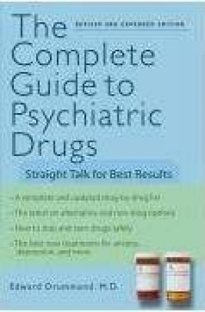 The Complete Guide to Psychiatric Drugs: Straight Talk for Best Results by Edward H. Drummond