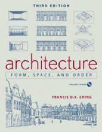 Architecture: Form, Space, And Order, 3rd Ed by Francis Ching