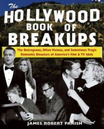 The Hollywood Book Of Breakups by James Parish