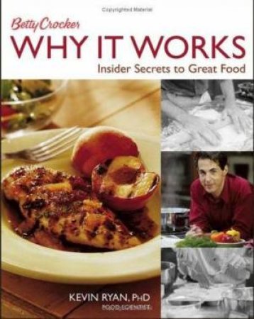 Betty Crocker Why It Works: Insider Secrets to Great Food by Betty Crocker