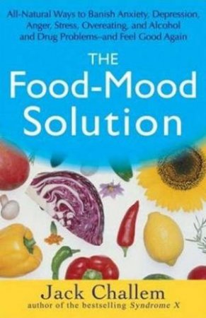 The Food-Mood Solution by Jack Challem