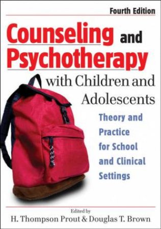 Counseling And Psychotherapy With Children And Adolescents 4th Ed by Prout