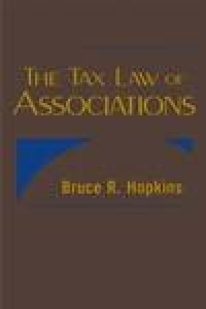 Tax Law of Associations by Bruce R Hopkins