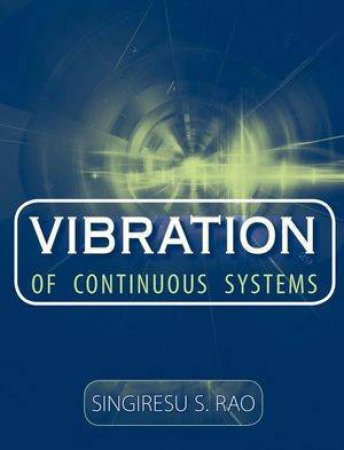 Vibration Of Continuous Systems by Singiresu S Rao