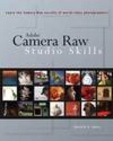 Camera Raw Studio Skills by Charlotte K. Lowrie