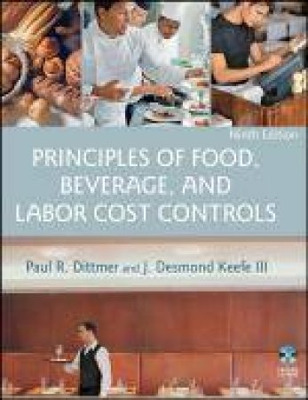 Principles of Food, Beverage, and Labor Cost Controls, 9th Ed by Paul R Dittmer & J Desmond Keefe