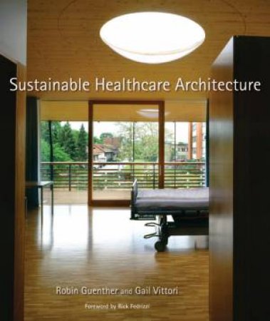 Sustainable Healthcare Architecture by R B Gail Vittori