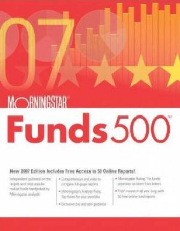 Morningstar Funds 500, 2007 by Christine Benz & Russel Kinnel