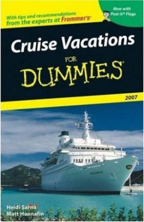 Cruise Vacations For Dummies 2007 by Heidi Sarna & Matt Hannafin