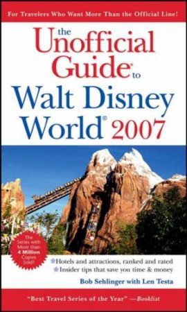 The Unofficial Guide Walt Disney World 2007 by Bob Sehlinger