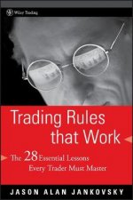 Trading Rules that Work The 28 Essential Lessons Every Trader Must Master