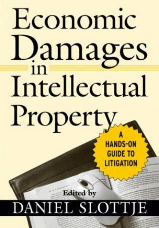 Economic Damages in Intellectual Property by Daniel Slottje