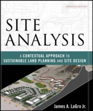 Site Analysis A Contextual Approach To Sustainable Land Planning And Site Design