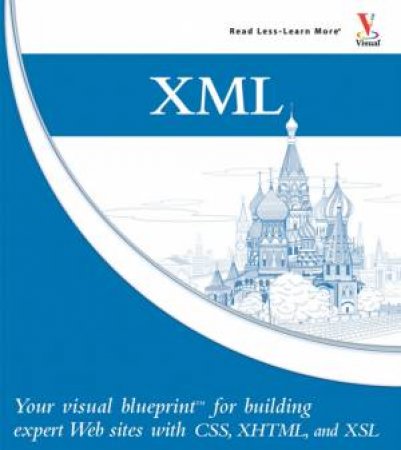 XML: Your Visual Blueprint for Building Expert Websites with XML, Css, XHTML, and XSLT by Rob Huddleston