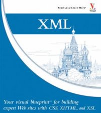 XML Your Visual Blueprint for Building Expert Websites with XML Css XHTML and XSLT