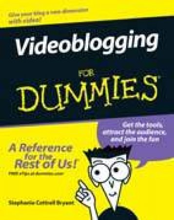 Videoblogging For Dummies by Stephanie Bryant