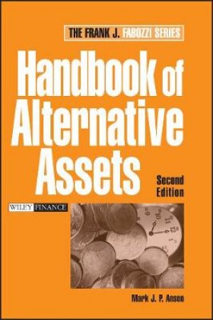 Handbook of Alternative Assets - 2 ed by Mark Anson