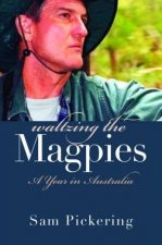 Waltzing The Magpies A Year In Australia