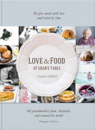 Love & Food At Gran's Table by Natalie Oldfield