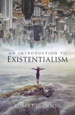 Introduction To Existentialism by Robert G. Olson