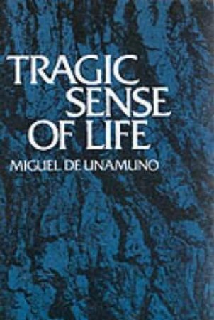 Tragic Sense of Life by MIGUEL DE UNAMUNO